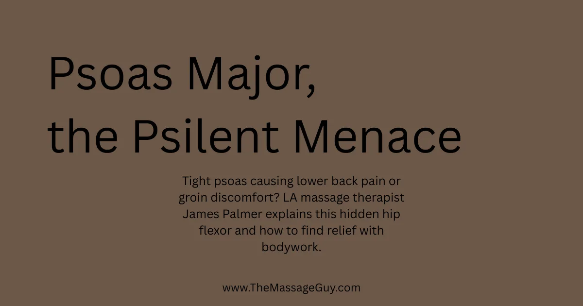 Psoas Major, the Psilent Menace