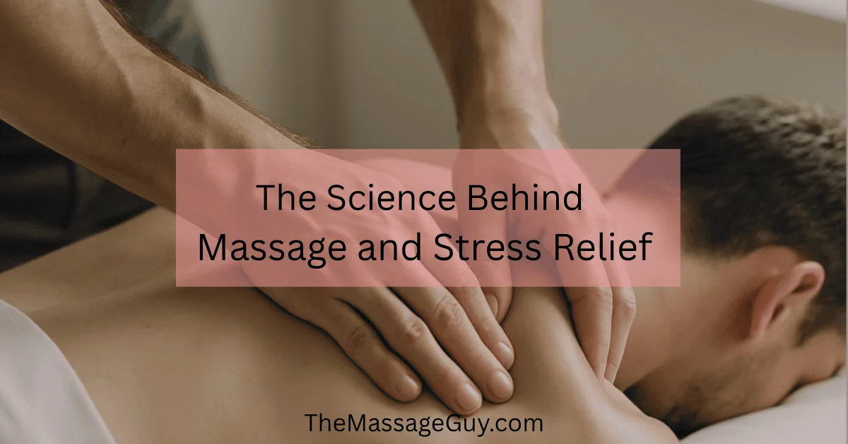 The Science Behind Massage and Stress Relief